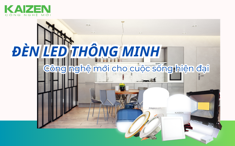 ĐÈN LED THÔNG MINH - CÔNG NGHỆ MỚI CHO CUỘC SỐNG THÊM HIỆN ĐẠI