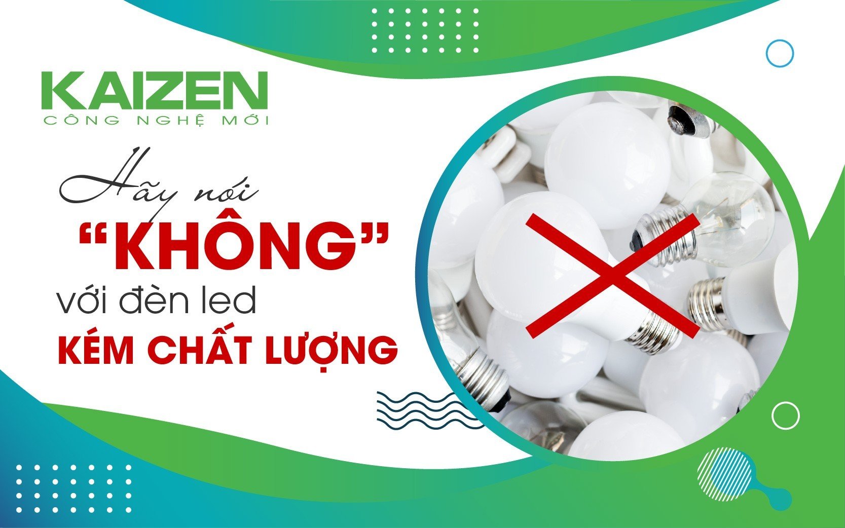 Hãy nói “KHÔNG” với đèn LED kém chất lượng.