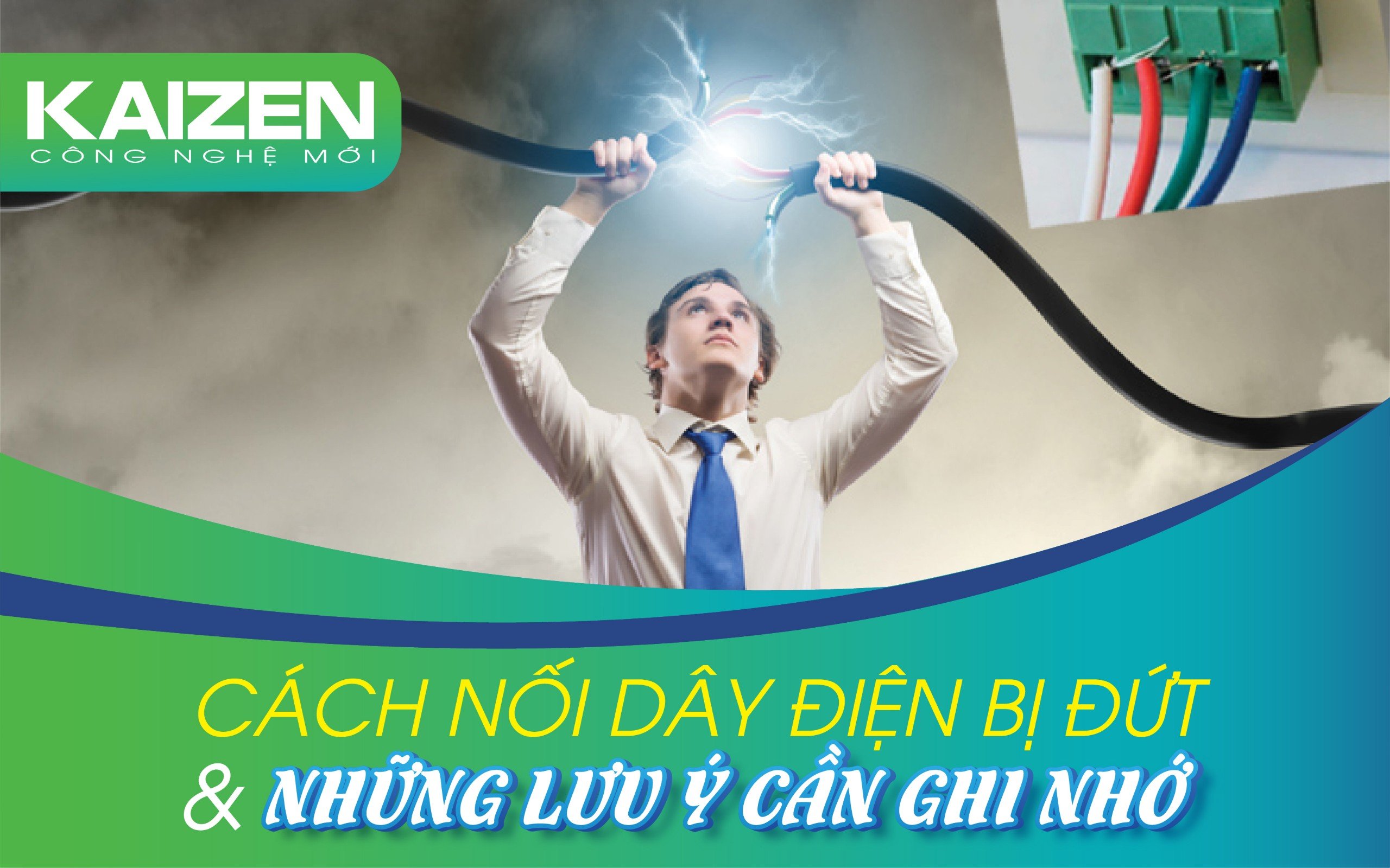 Cách nối dây điện bị đứt và những lưu ý cần ghi nhớ.