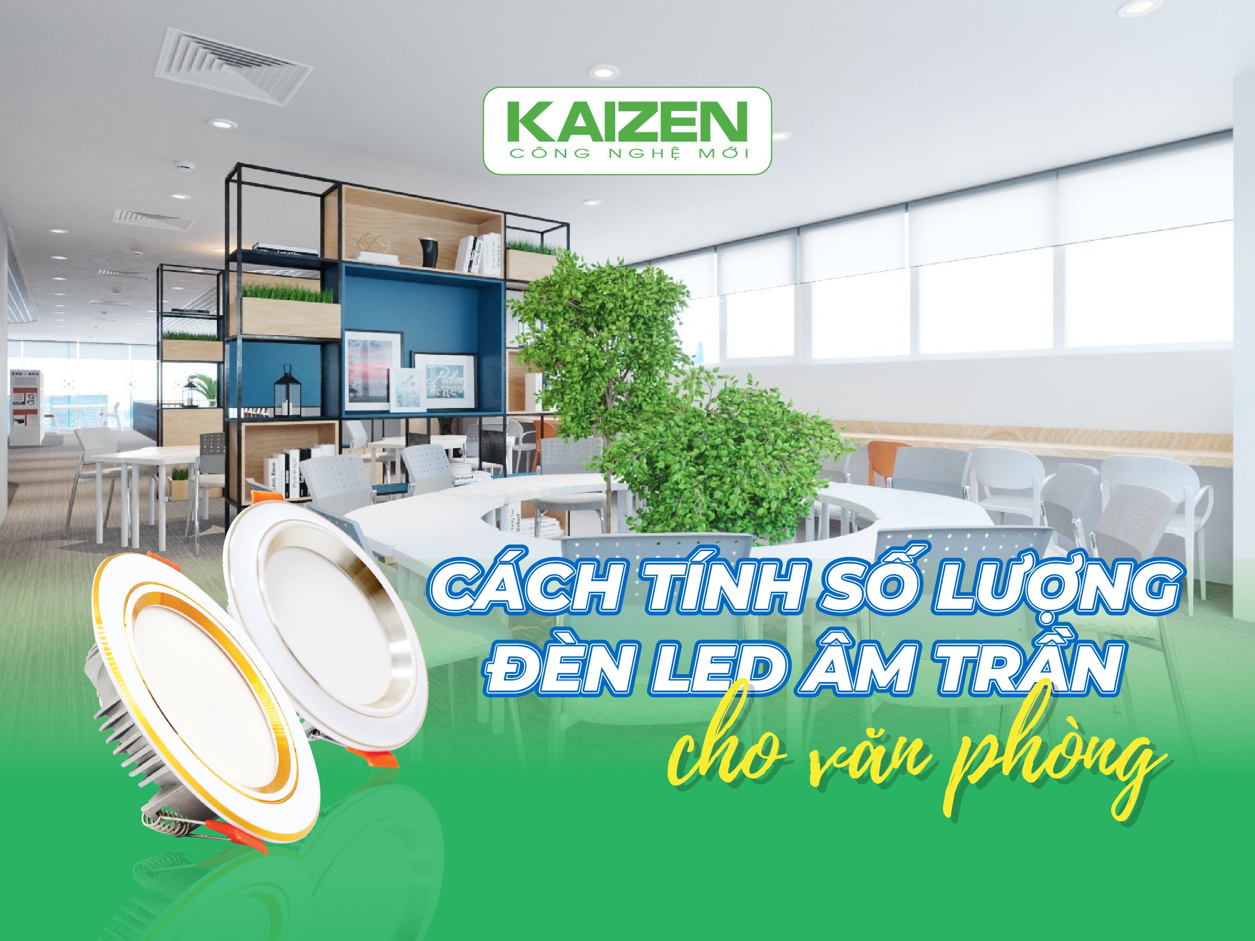 Cách tính số lượng đèn LED âm trần cho văn phòng.