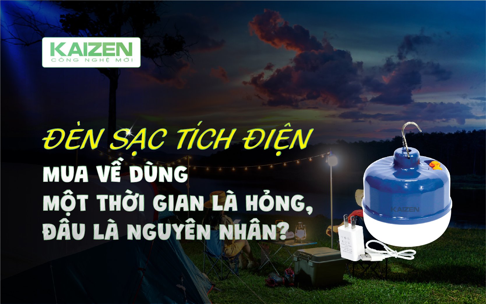 Đèn sạc tích điện mua về dùng một thời gian là hỏng, đâu là nguyên nhân?