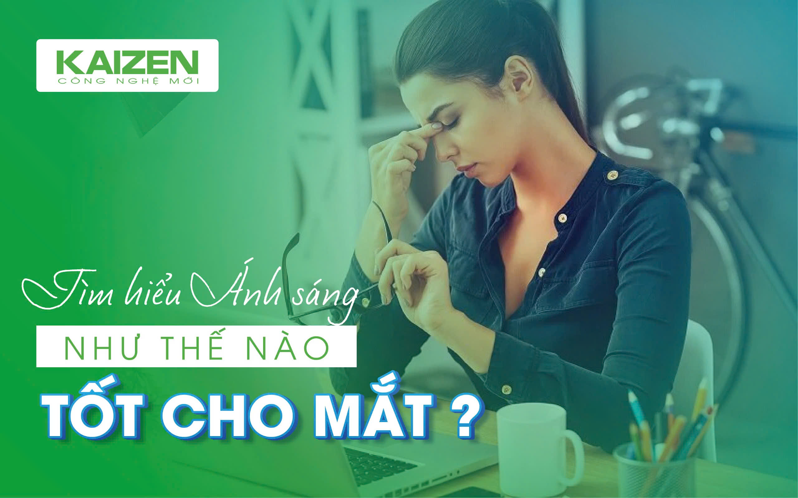 Tìm hiểu ánh sáng như thế nào tốt cho mắt?