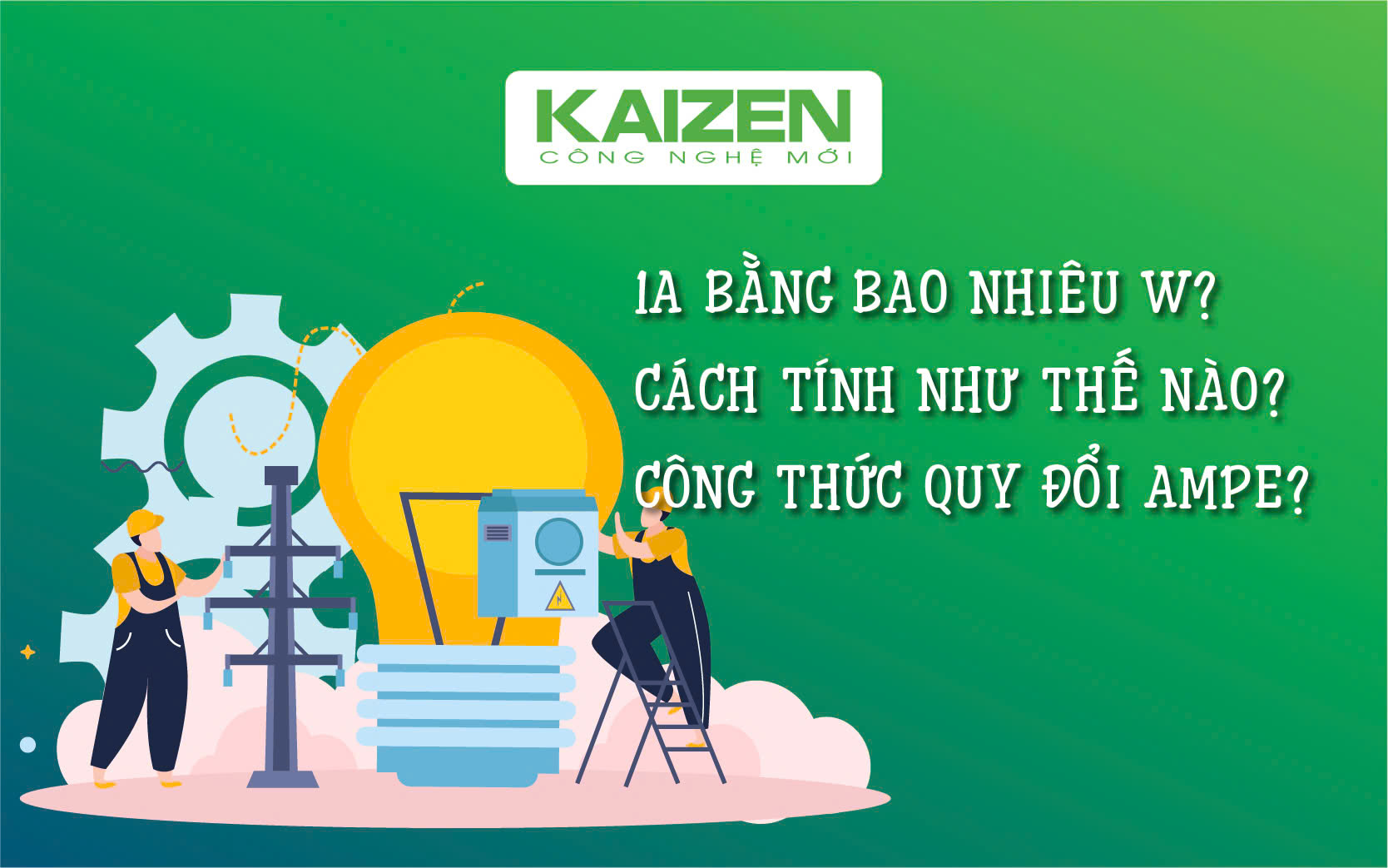 1A bằng bao nhiêu W, cách tính như thế nào? Công thức quy đổi Ampe