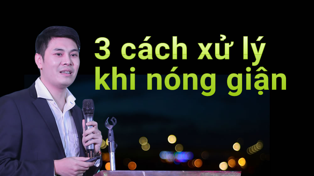 Bài học Đối nhân xử thế - Tránh cả giận mất khôn