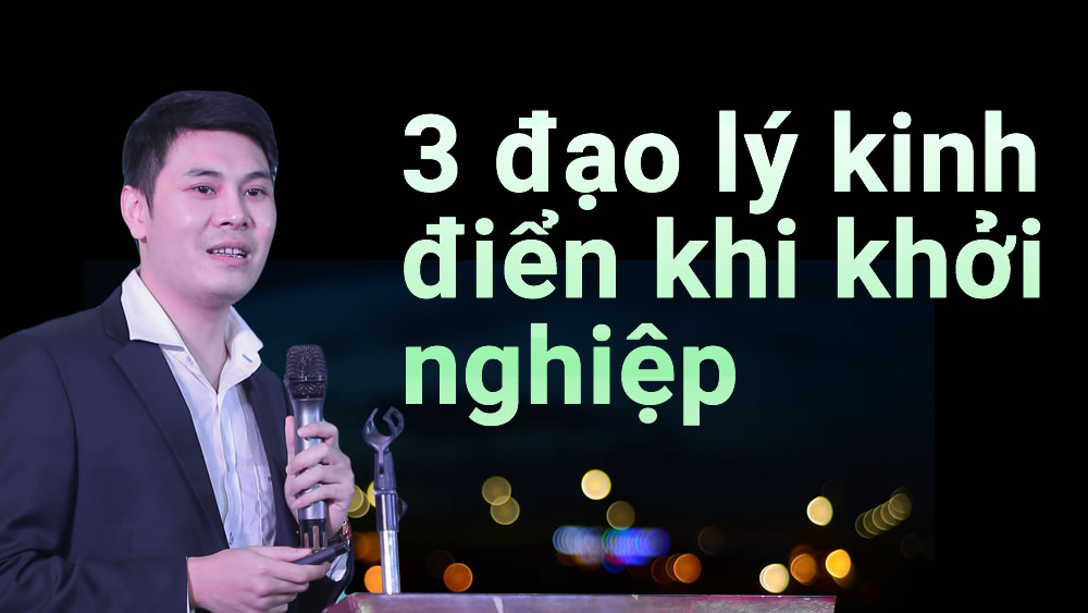 3 đạo lý kinh điển cần biết nếu muốn kinh doanh thành công