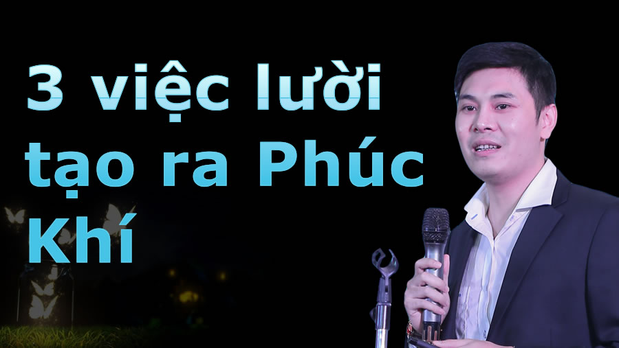 Videos đào tạo: 3 việc càng lười sẽ càng tạo thêm phúc khí