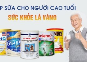 5 LOẠI SỮA DÀNH CHO NGƯỜI GIÀ, NGƯỜI CAO TUỔI ĐƯỢC YÊU THÍCH