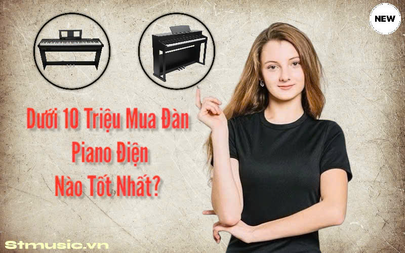 Dưới 10 Triệu Mua Đàn Piano Điện Nào Tốt Nhất?