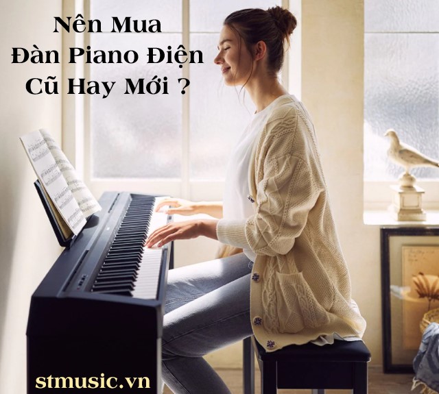 Nên Mua Đàn Piano Điện Cũ Hay Mới