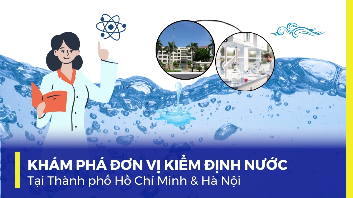 Danh Sách Đơn Vị Kiểm Định Chất Lượng Nước Tại Hồ Chí Minh Và Hà Nội