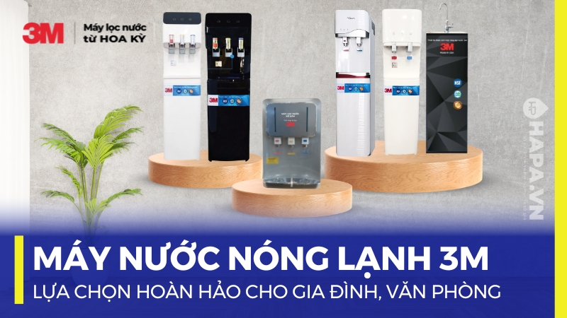 4 Lý Do Máy Lọc Nước Nóng Lạnh 3M Là Lựa Chọn Hoàn Hảo Cho Mọi Nhà