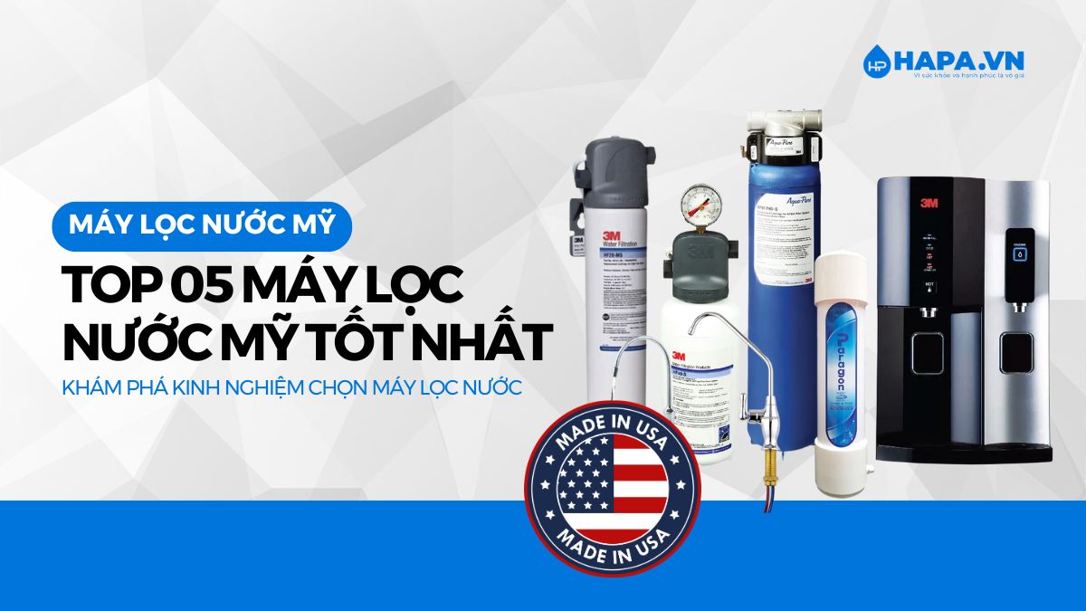 Top 5 Máy Lọc Nước Của Mỹ Được Tin Dùng Tốt Nhất Hiện Nay