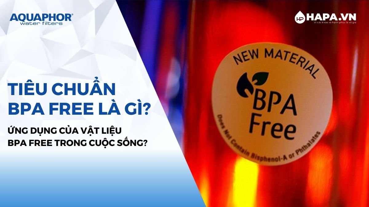 Tiêu chuẩn BPA Free là gì? Ứng dụng của vật liệu BPA Free trong cuộc sống?