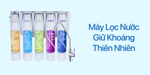Máy Lọc Nước Uống Giữ Khoáng Tự Nhiên