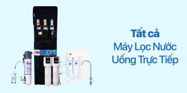 Máy Lọc Nước Uống Trực Tiếp