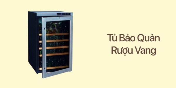 Tủ Bảo Quản Rượu Vang