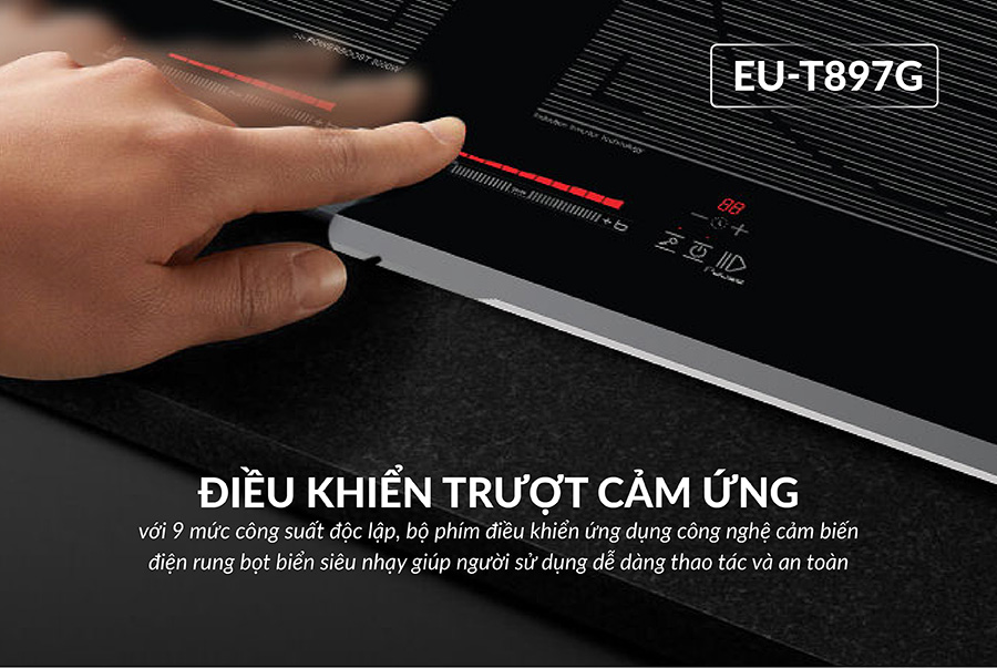 Điều khiển cảm ứng trượt Slider 9 mức công suất độc lập của Bếp Điện từ EU-T897G