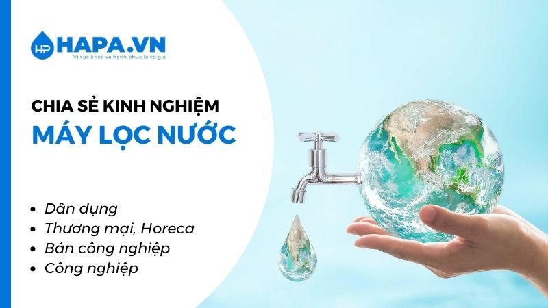 Các bài viết, chia sẻ kinh nghiệm hữu ích về Máy Lọc Nước