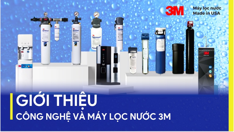 Giới thiệu công nghệ máy lọc nước 3M hiện đại đến từ Mỹ