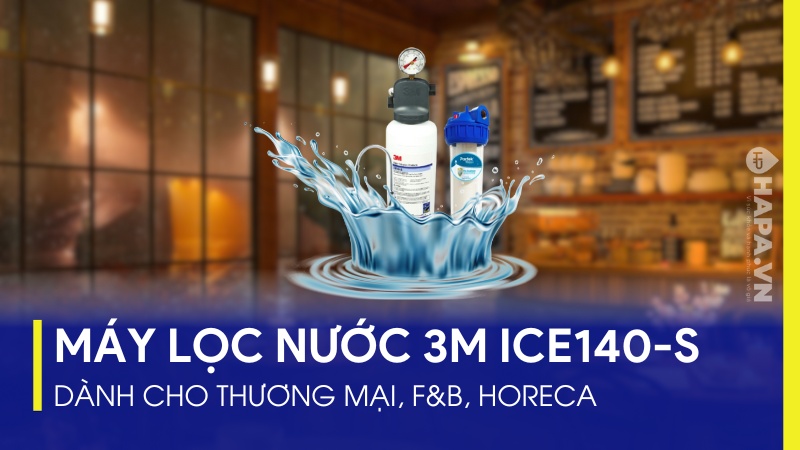 Máy lọc nước 3M ICE 140-S cực phù hợp cho các mô hình kinh doanh 