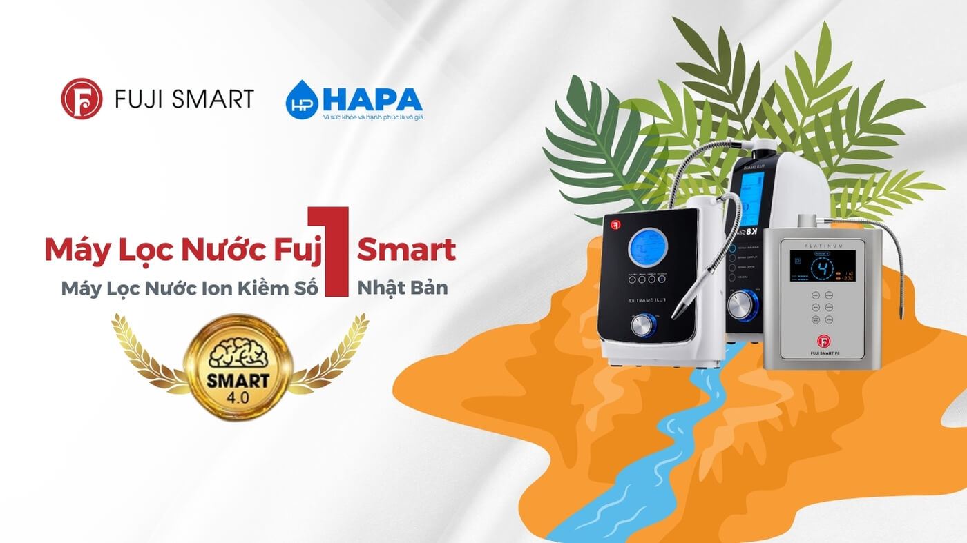 Máy lọc nước Fuji Smart - Đầu tư bền vững cho sức khỏe chính bạn và gia đình