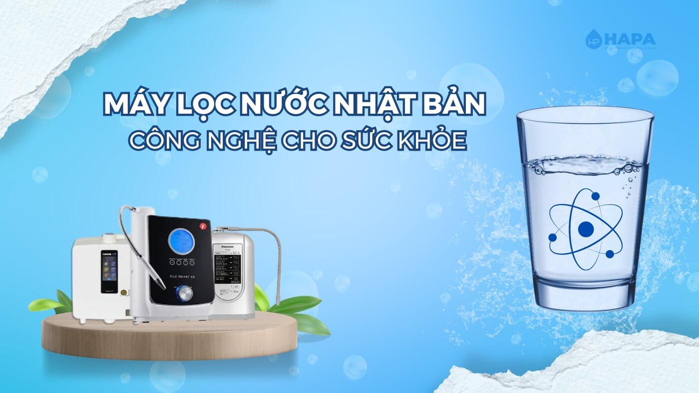 Máy Lọc Nước Nhật Bản - Công nghệ iON kiềm, nâng cao sức khỏe vượt trội