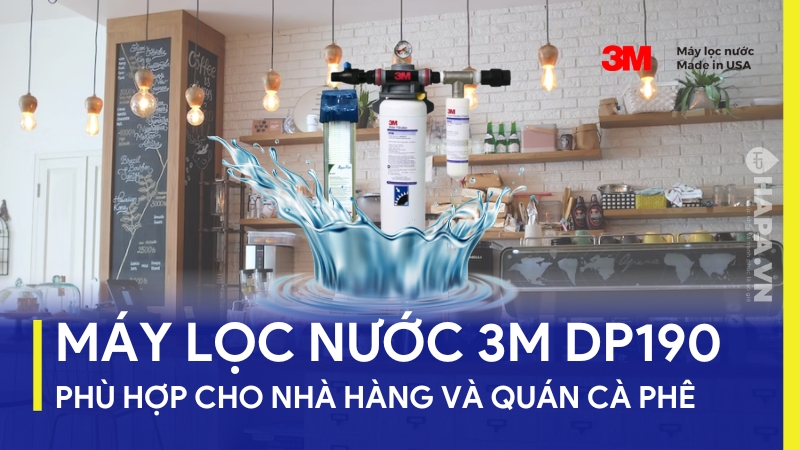 Máy lọc nước 3M DP190 hiện đại, đa tiện ích cho mọi hộ kinh doanh