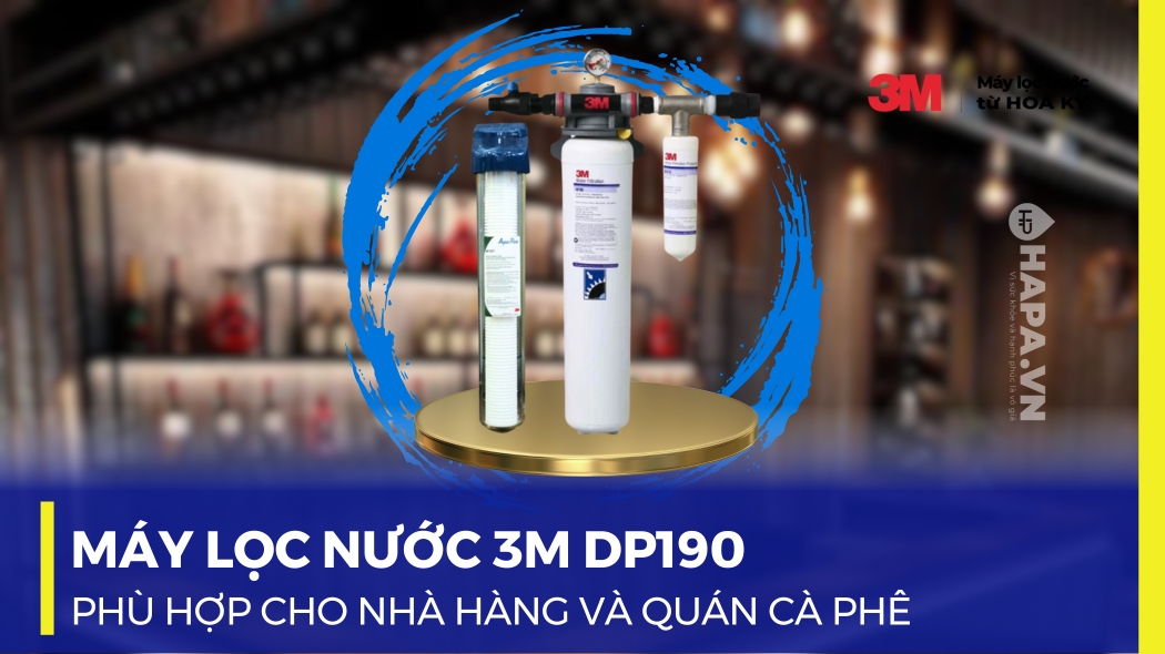 Máy Lọc Nước 3M DP190 - Lựa chọn thông minh cho nhà hàng, quán cà phê