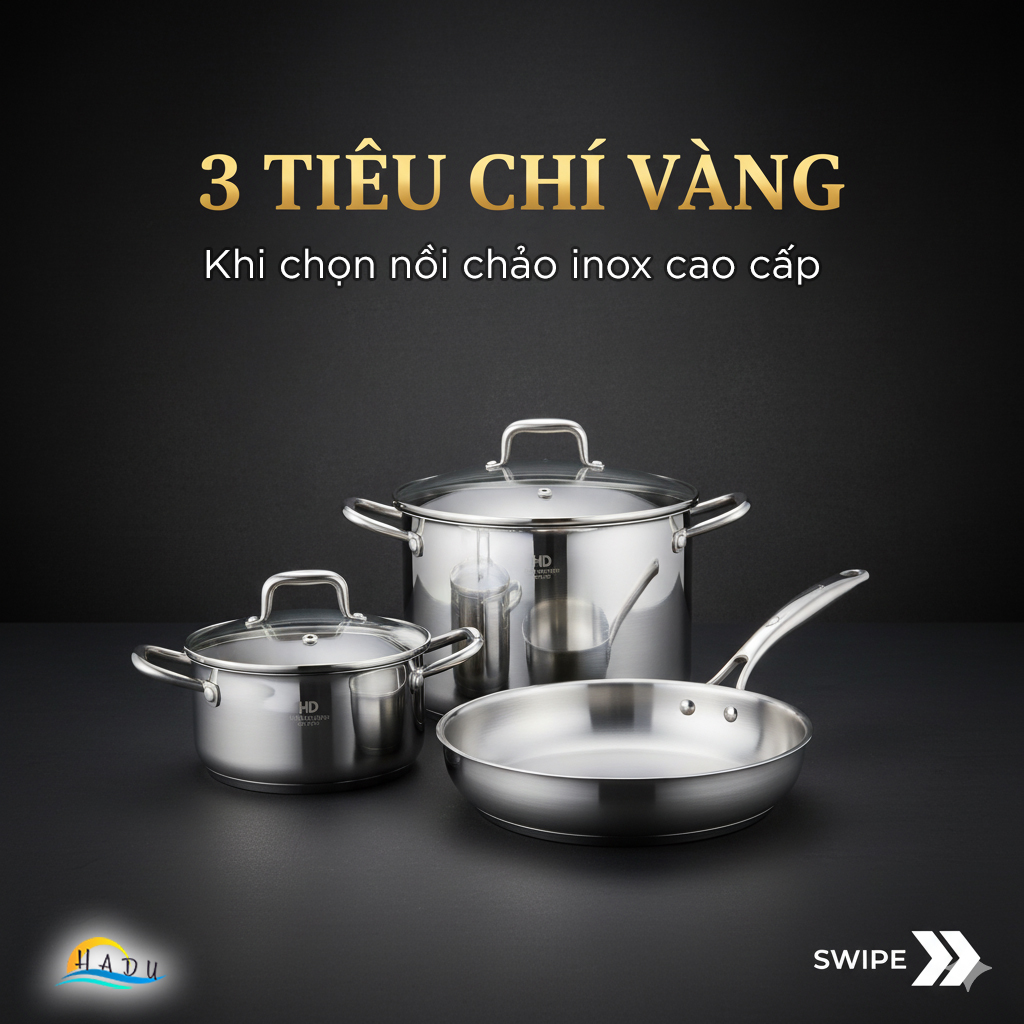 3 Tiêu Chí Vàng Giúp Bạn Chọn Mua Nồi Chảo Inox Cao Cấp 
