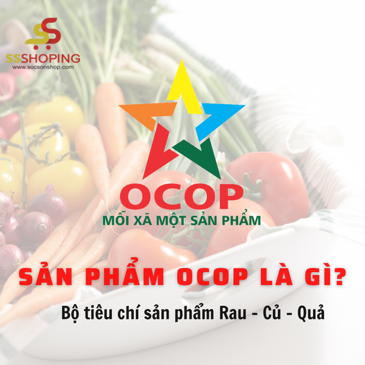 Tiêu chí đánh giá sản phẩm OCOP - Bộ tiêu chí Rau - Củ- Quả