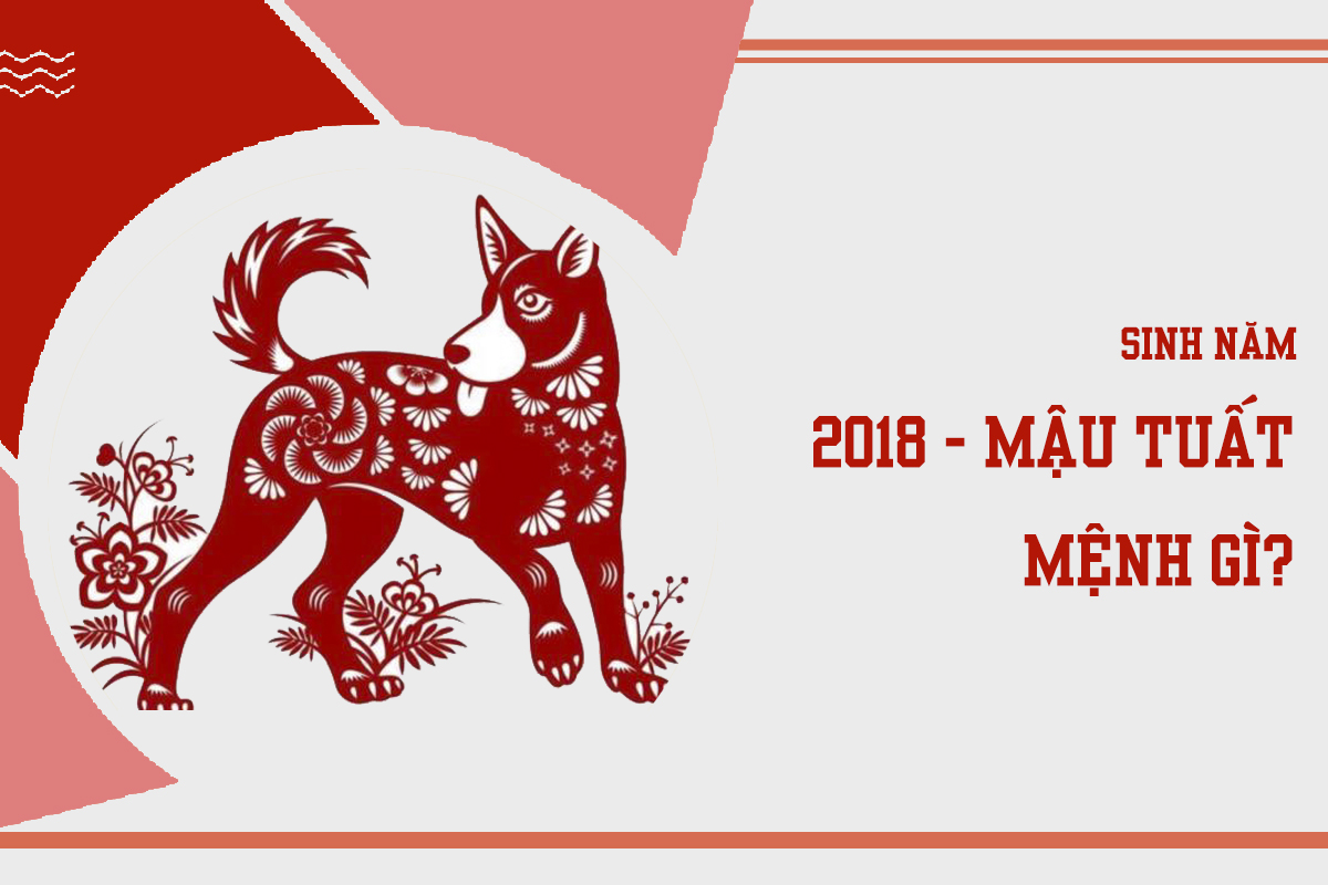Sinh năm 2018 mệnh gì ? hợp màu nào ?