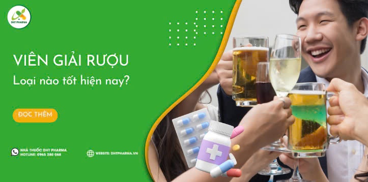 Viên giải rượu: Luôn sảng khoái sau mỗi cuộc vui