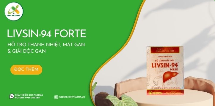 Livsin-94 Forte - hỗ trợ thanh nhiệt, mát gan - giải độc gan