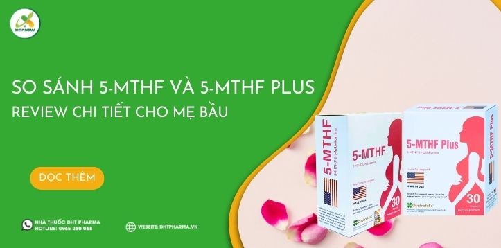 So sánh 5-MTHF và 5-MTHF Plus: Review chi tiết cho mẹ bầu