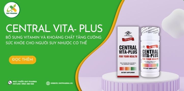 Central Vita- Plus - bổ sung vitamin và khoáng chất tăng cường sức khỏe cho người suy nhược cơ thể