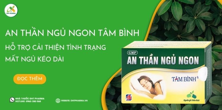An Thần Ngủ Ngon Tâm Bình hỗ trợ cải thiện tình trạng mất ngủ kéo dài