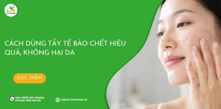 Cách dùng tẩy tế bào chết hiệu quả, không hại da