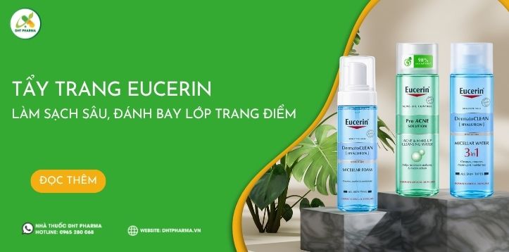 Tẩy trang Eucerin: Làm sạch sâu, đánh bay lớp trang điểm