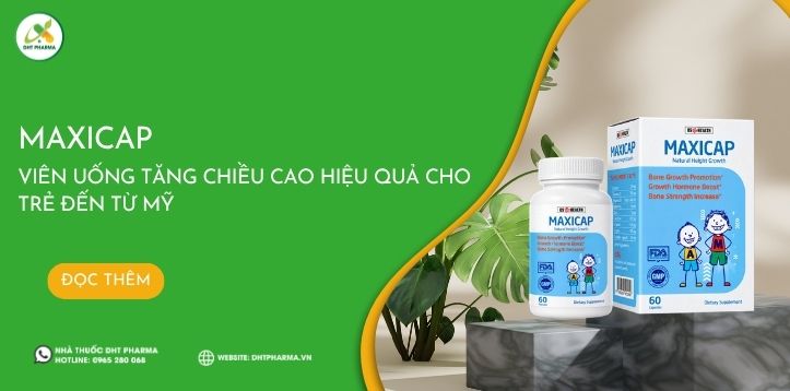 Maxicap - Viên uống tăng chiều cao hiệu quả cho trẻ đến từ Mỹ