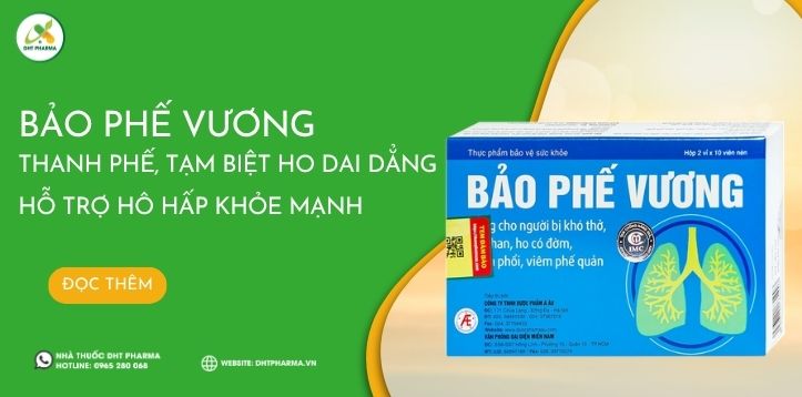 Bảo Phế Vương thanh phế, tạm biệt ho dai dẳng hỗ trợ hô hấp khỏe mạnh