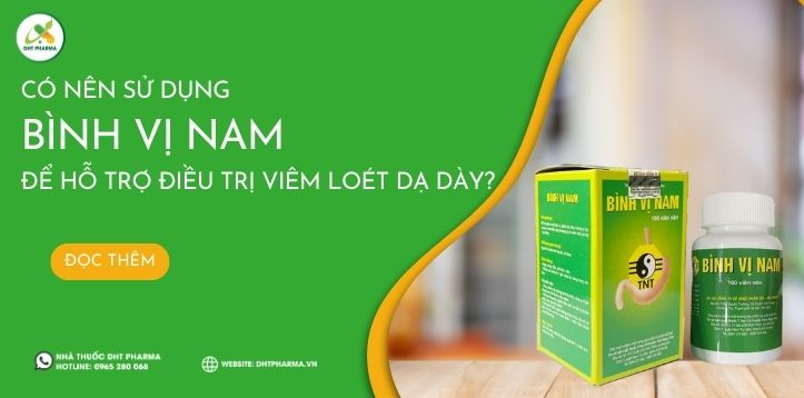 Có nên sử dụng Bình Vị Nam để hỗ trợ điều trị viêm loét dạ dày?