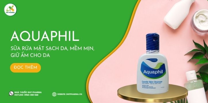 Review Sữa rửa mặt Aquaphil - sạch da, mềm mịn, giữ ẩm cho da