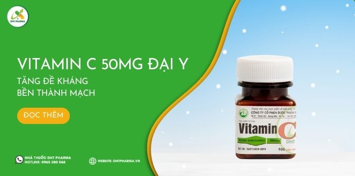 Vitamin C 50mg Đại Y - hỗ trợ tăng cường đề kháng