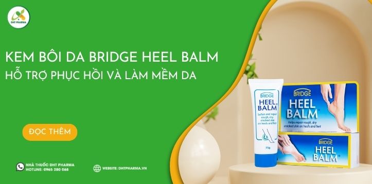 Bridge Heel Balm - Kem dưỡng hỗ trợ phục hồi và làm mềm da hiệu quả