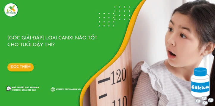 [Góc giải đáp] Loại canxi nào tốt cho tuổi dậy thì?