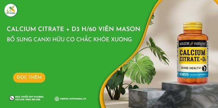 Calcium Citrate + D3 H/60 viên Mason - Bổ sung Canxi hữu cơ chắc khỏe xương