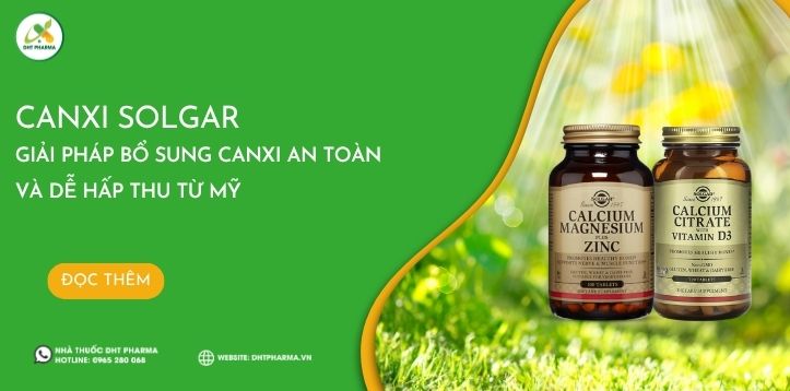 Canxi Solgar – Giải pháp bổ sung canxi an toàn và dễ hấp thu từ Mỹ
