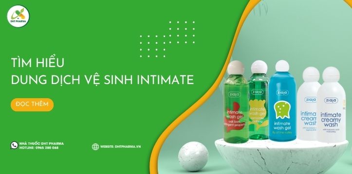 Tìm hiểu dung dịch vệ sinh Intimate - cho vùng kín luôn thơm, sạch