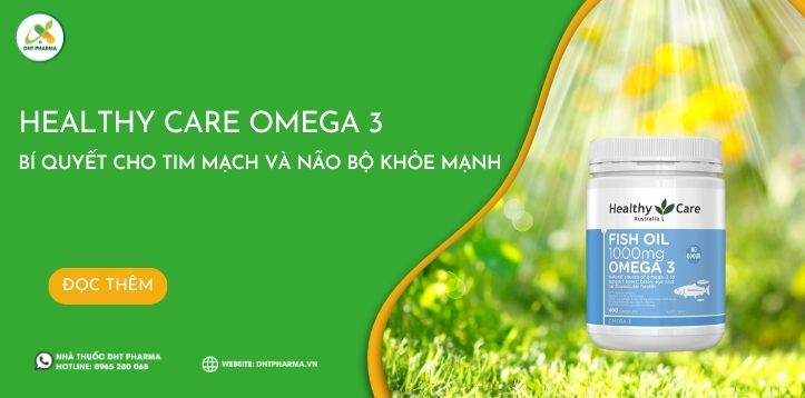 Healthy Care Omega 3 - Bí quyết cho tim mạch và não bộ khỏe mạnh