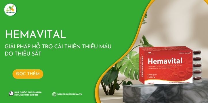 Hemavital - Giải pháp hỗ trợ cải thiện thiếu máu do thiếu sắt